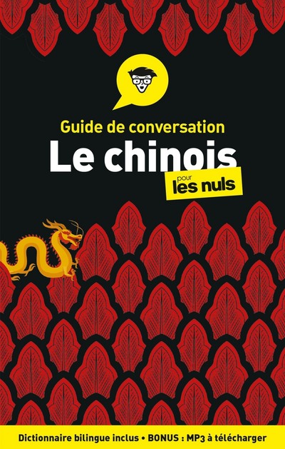 GUIDE DE CONVERSATION - LE CHINOIS POUR LES NULS, 4E EDITION