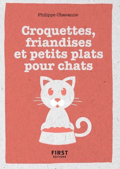 PETIT LIVRE DE - CROQUETTES, FRIANDISES ET PETITS PLATS POUR CHAT