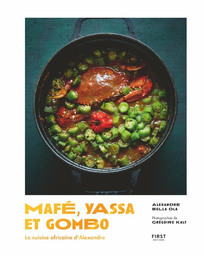 MAFE, YASSA ET GOMBO - LA CUISINE AFRICAINE D'ALEXANDRE