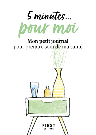 5 MINUTES... POUR MOI - MON PETIT JOURNAL POUR PRENDRE SOIN DE MA SANTE