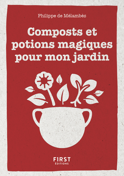 PETIT LIVRE DE - COMPOSTS ET POTIONS MAGIQUES POUR MON JARDIN