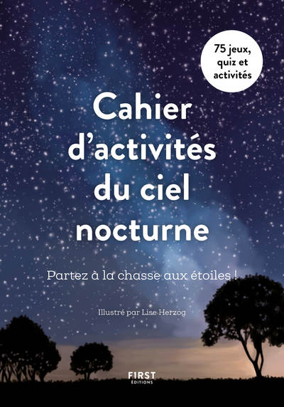 CAHIER D'ACTIVITES DU CIEL NOCTURNE - PARTEZ A LA CHASSE AUX ETOILES