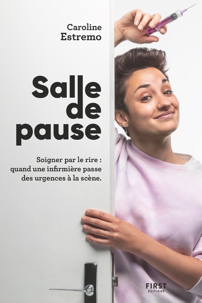 SALLE DE PAUSE - SOIGNER PAR LE RIRE : QUAND UNE INFIRMIERE PASSE DES URGENCES A LA SCENE