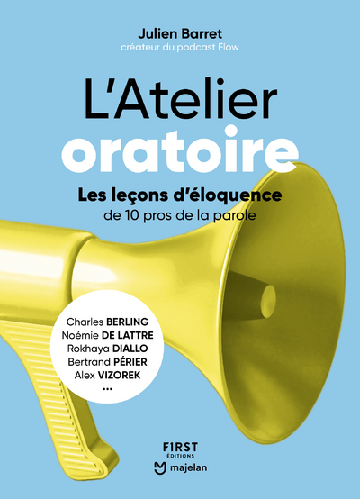 L'ATELIER ORATOIRE - LES LECONS D'ELOQUENCE DE 10 PROS DE LA PAROLE - LES LECONS D'ELOQUENCE DE 10 P