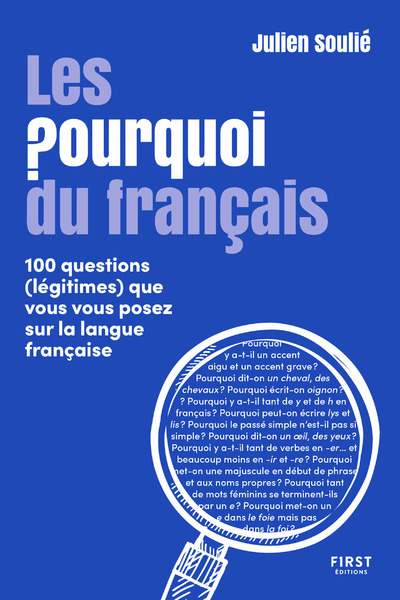 LES POURQUOI DU FRANCAIS - 100 QUESTIONS (LEGITIMES) QUE VOUS VOUS POSEZ SUR LA LANGUE FRANCAISE