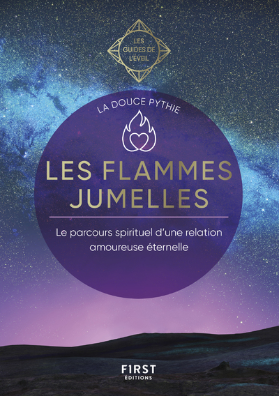 LES FLAMMES JUMELLES - LES GUIDES DE L'EVEIL - LE PARCOURS SPIRITIEL D'UNE RELATION AMOUREUSE ETERNE
