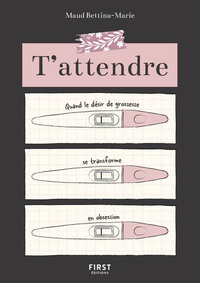 T   ATTENDRE - QUAND LE DESIR DE GROSSESSE SE TRANSFORME EN OBSESSION