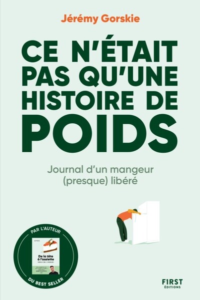 CE N   ETAIT PAS QU   UNE HISTOIRE DE POIDS - JOURNAL D   UN MANGEUR (PRESQUE) LIBERE