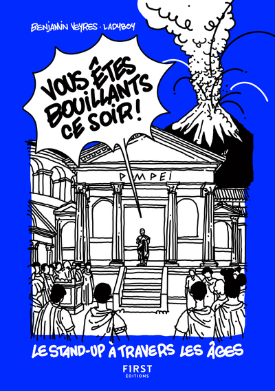 VOUS ETES BOUILLANTS CE SOIR ! - LE STAND-UP A TRAVERS LES AGES