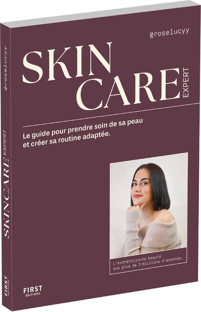 SKINCARE EXPERT - LE GUIDE POUR PRENDRE SOIN DE SA PEAU ET CREER SA ROUTINE ADAPTEE