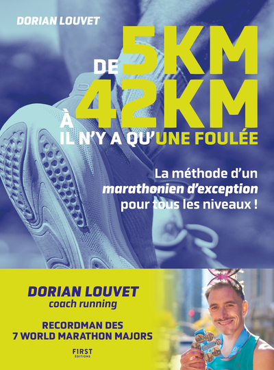 DE 5 KM A 42 KM, IL N'Y A QU'UNE FOULEE - LA METHODE D'UN MARATHONIEN D'EXEPTION POUR TOUS LES NIVEA