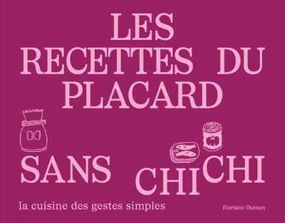 LES RECETTES DU PLACARD SANS CHICHI