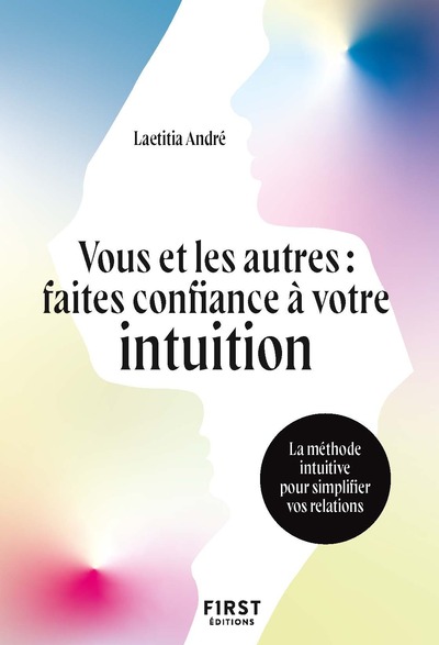 VOUS ET LES AUTRES, FAITES CONFIANCE A VOTRE INTUITION