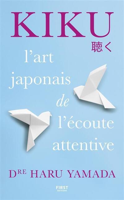 KIKU : L'ART JAPONAIS DE L'ECOUTE ATTENTIVE