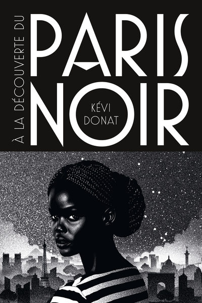 A LA DECOUVERTE DU PARIS NOIR - BALADE AU COEUR DE L'HISTOIRE NOIRE DE LA VILLE LUMIERE