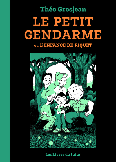LE PETIT GENDARME OU L'ENFANCE DE RIQUET - TOME 01