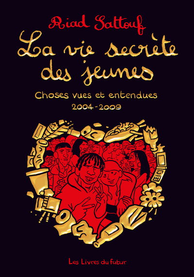 LA VIE SECRETE DES JEUNES - CHOSES VUES ET ENTENDUES 2004 - 2009 - TOME 01