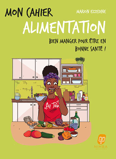 MON CAHIER ALIMENTATION  AFRO - BIEN MANGER POUR ETRE EN BONNE SANTE !