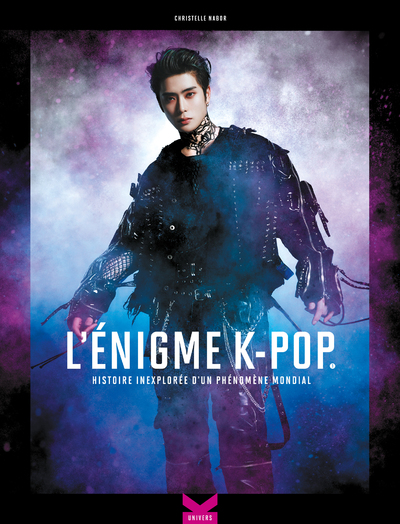 L'ENIGME K-POP - HISTOIRE INEXPLOREE D'UN PHENOMENE MONDIAL - TOME 1
