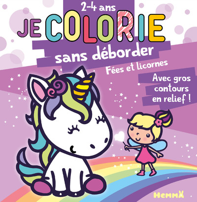 JE COLORIE SANS DEBORDER (2-4 ANS) - FEES ET LICORNES T31 - AVEC GROS CONTOURS EN RELIEF !