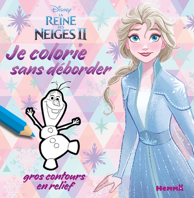DISNEY LA REINE DES NEIGES 2 - JE COLORIE SANS DEBORDER (ELSA ET OLAF)