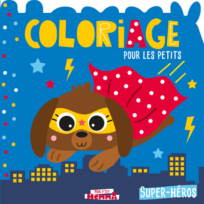 MON P'TIT HEMMA - COLORIAGE POUR LES PETITS - SUPER-HEROS