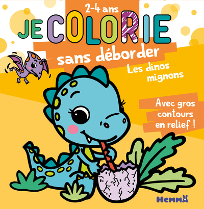 JE COLORIE SANS DEBORDER (2-4 ANS) - LES DINOS MIGNONS T67 - AVEC GROS CONTOURS EN RELIEF !