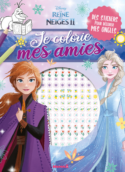 DISNEY LA REINE DES NEIGES 2 - JE COLORIE MES AMIES - AVEC STICKERS ONGLES - DES STICKERS POUR DECOR