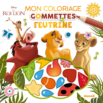 DISNEY LE ROI LION - MON COLORIAGE GOMMETTES EN FEUTRINE