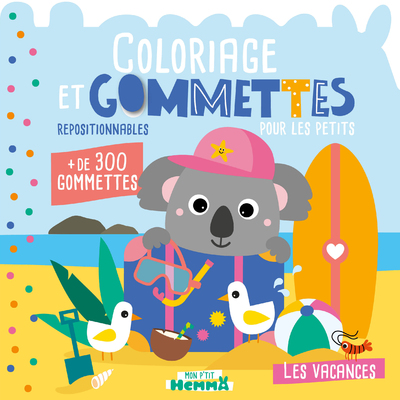 MON P'TIT HEMMA - COLORIAGE ET GOMMETTES POUR LES PETITS - LES VACANCES - + DE 300 GOMMETTES REPOSIT