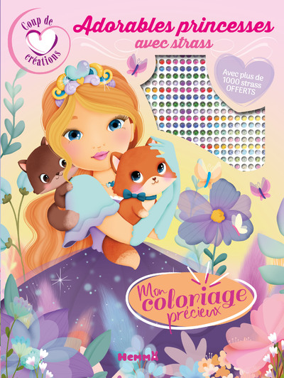 COUP DE COEUR CREATIONS - MON COLORIAGE PRECIEUX - ADORABLES PRINCESSES AVEC STRASS - AVEC PLUS DE 1