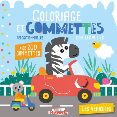 MON P'TIT HEMMA - COLORIAGE ET GOMMETTES POUR LES PETITS - LES VEHICULES - + DE 200 GOMMETTES REPOSI