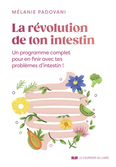 LA REVOLUTION DE TON INTESTIN - UN PROGRAMME COMPLET POUR EN FINIR AVEC TES PROBLEMES D'INTESTIN !
