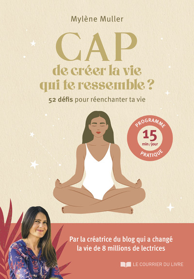 CAP DE CREER LA VIE QUI TE RESSEMBLE  - 52 DEFIS POUR REENCHANTER TA VIE