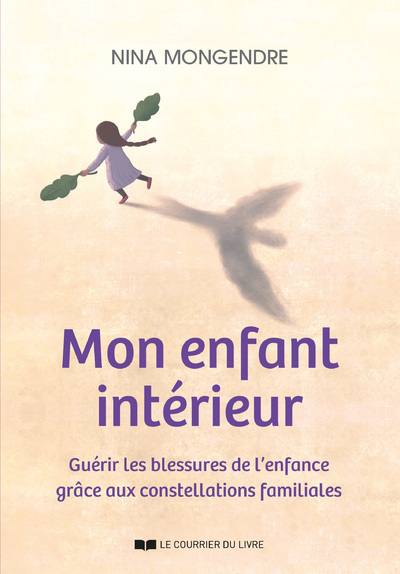 MON ENFANT INTERIEUR : LE COMPRENDRE ET LE GUERIR