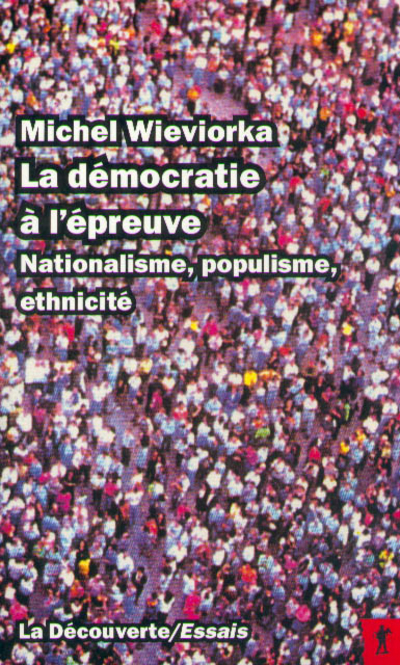 LA DEMOCRATIE A L'EPREUVE NATIONALISME, POPULISME,ETHNICITE