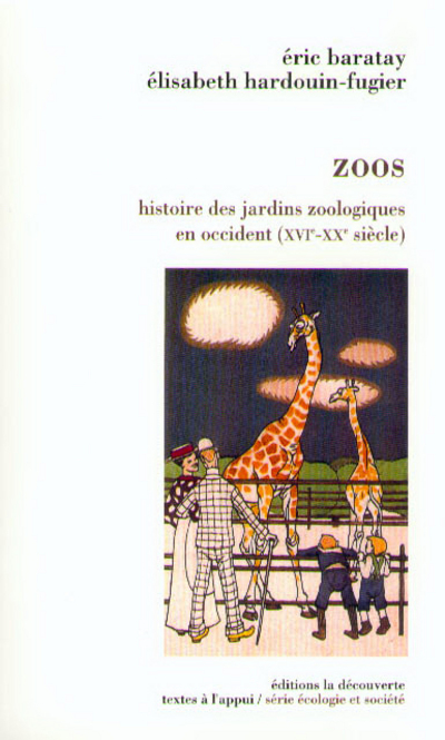 ZOOS HISTOIRE DES JARDINS ZOOLOGIQUES EN OCCIDENT,XVIE-XXE SIECLE