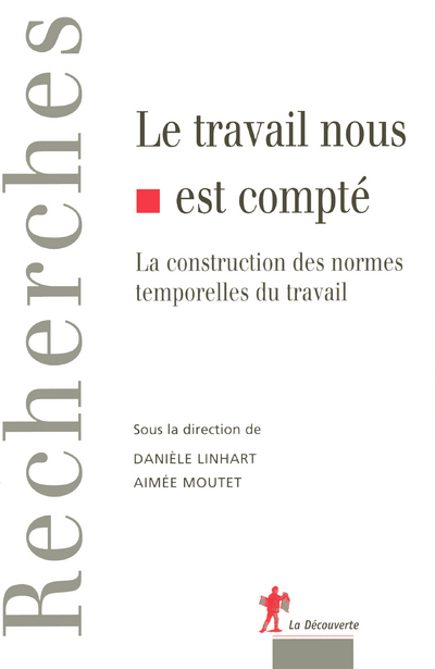 LE TRAVAIL NOUS EST COMPTE LA CONSTRUCTION DES NORMES TEMPORELLES DE TRAVAIL