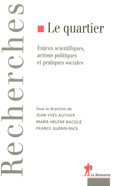 LE QUARTIER ENJEUX SCIENTIFIQUES, ACTIONS POLITI QUES ET PRATIQUES SOCIALES