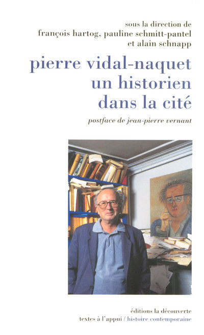 PIERRE VIDAL-NAQUET, UN HISTORIEN DANS LA CITE