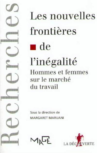LES NOUVELLES FRONTIERES DE L'INEGALITE - HOMMES ET FEMMES SUR LE MARCHE DU TRAVAIL
