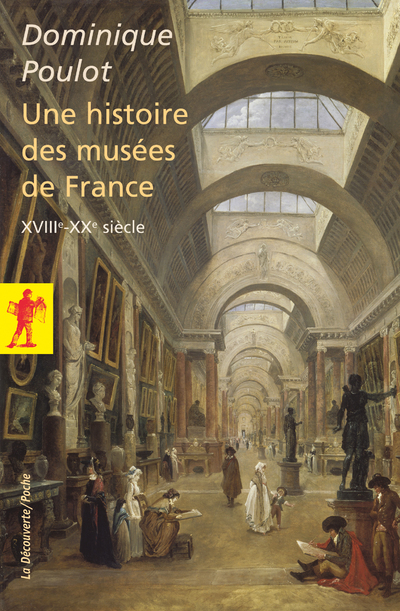 HISTOIRE DES MUSEES DE FRANCE (XVIIIE-XXE SIECLE)