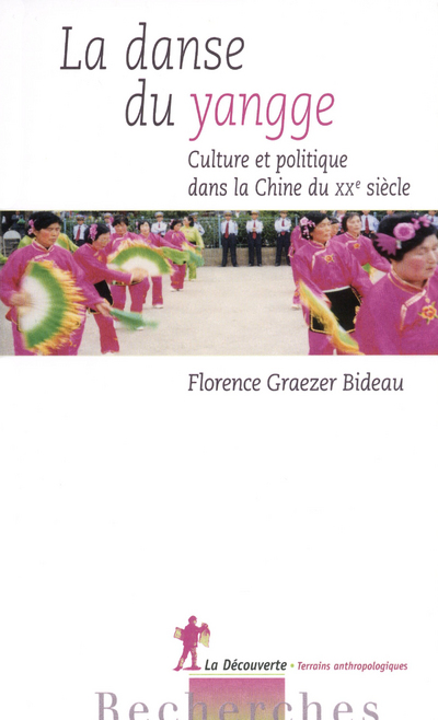 LA DANSE DU YANGGE - CULTURE ET POLITIQUE DANS LA  CHINE DU XXE SIECLE