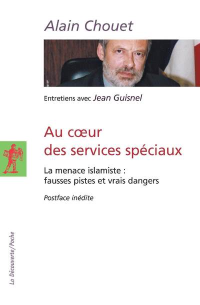 AU COEUR DES SERVICES SPECIAUX - LA MENACE ISLAMISTE : FAUSSES PISTES ET VRAIS DANGERS