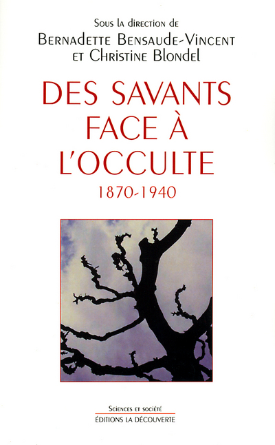 DES SAVANTS FACE A L'OCCULTE, 1870-1940