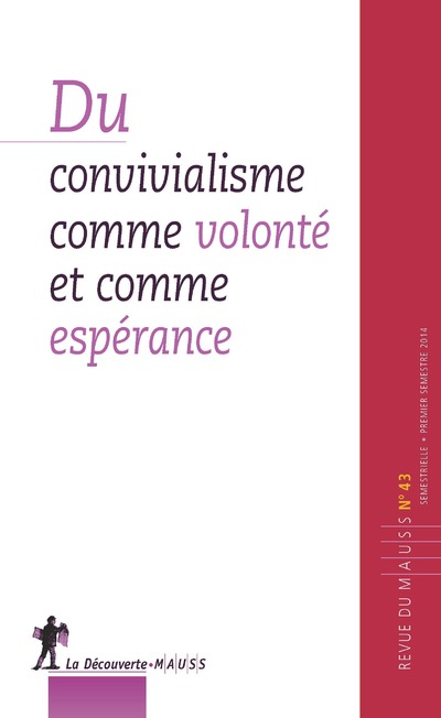 REVUE DU MAUSS NUMERO 43 DU CONVIVIALISME COMME VOLONTE ET COMME ESPERANCE