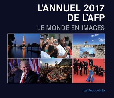 L'ANNUEL 2017 DE L'AFP. LE MONDE EN IMAGES