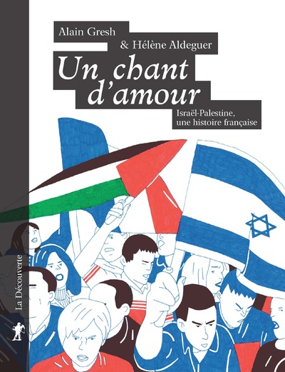 UN CHANT D'AMOUR. LE CONFLIT ISRAELO-PALESTINIEN AU COEUR DE LA SOCIETE FRANCAISE