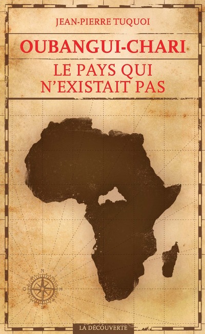 OUBANGUI-CHARI, LE PAYS QUI N'EXISTAIT PAS