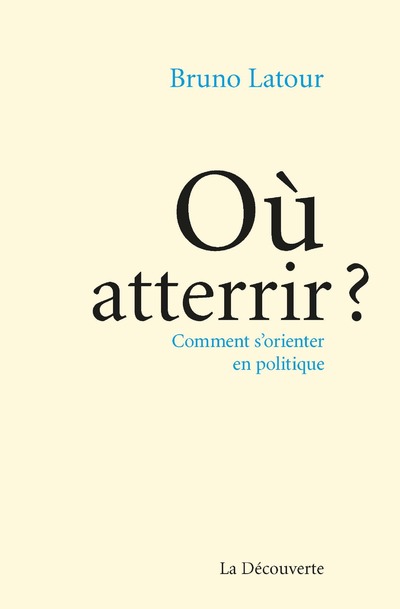 OU ATTERRIR ? COMMENT S'ORIENTER EN POLITIQUE ?